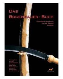 Buch DAS BOGENBAUERBUCH Langbogen bauen europäischer Bogenbau von der Steinzeit bis Heute SOFTCOVER